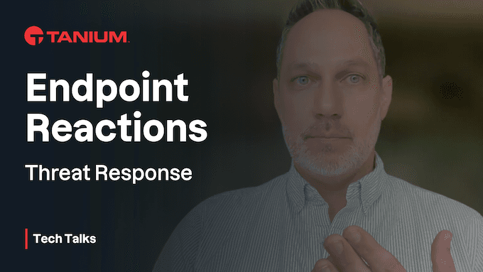 Automatizza la risposta alle minacce utilizzando le reazioni degli endpoint – Tanium Tech Talks #92