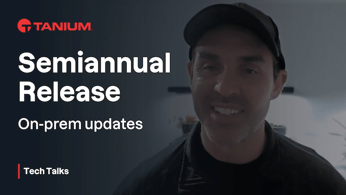 Rilascio semestrale Tanium (SAR) - Tanium Tech Talks #113