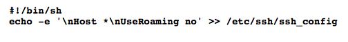 Comando dello script Shell per disabilitare la vulnerabilità relativa al roaming degli utenti SSH
