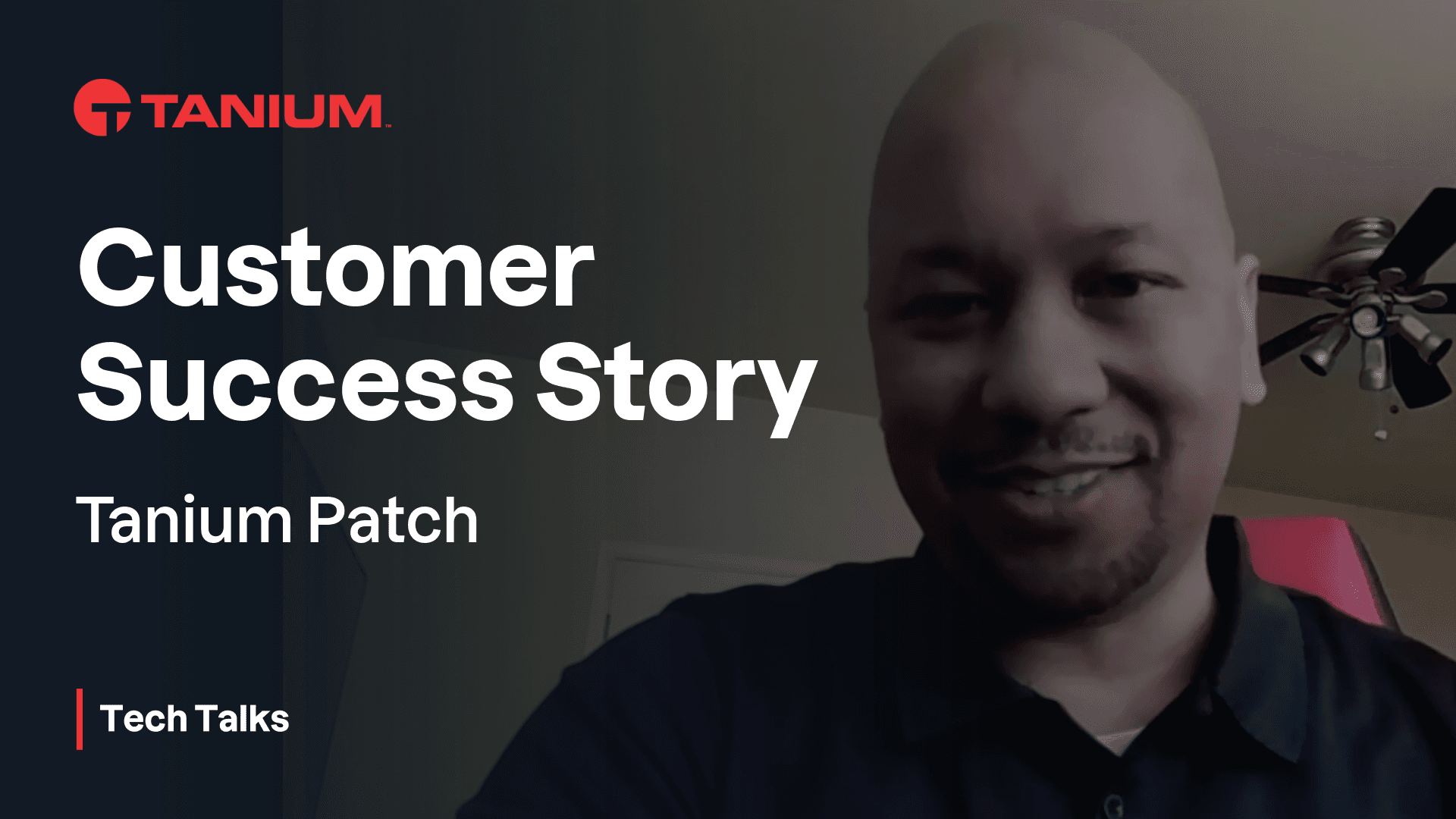 Video thumbnail for Tanium Patch Customer Success Story - Tanium Tech Talks #124