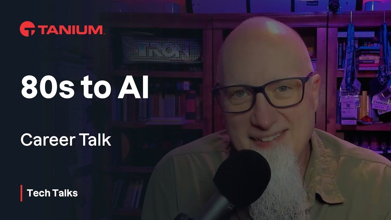 From the 80s to AI: Career Lessons from 40 Years in Tech - Tanium Tech Talks #127 video thumbnail