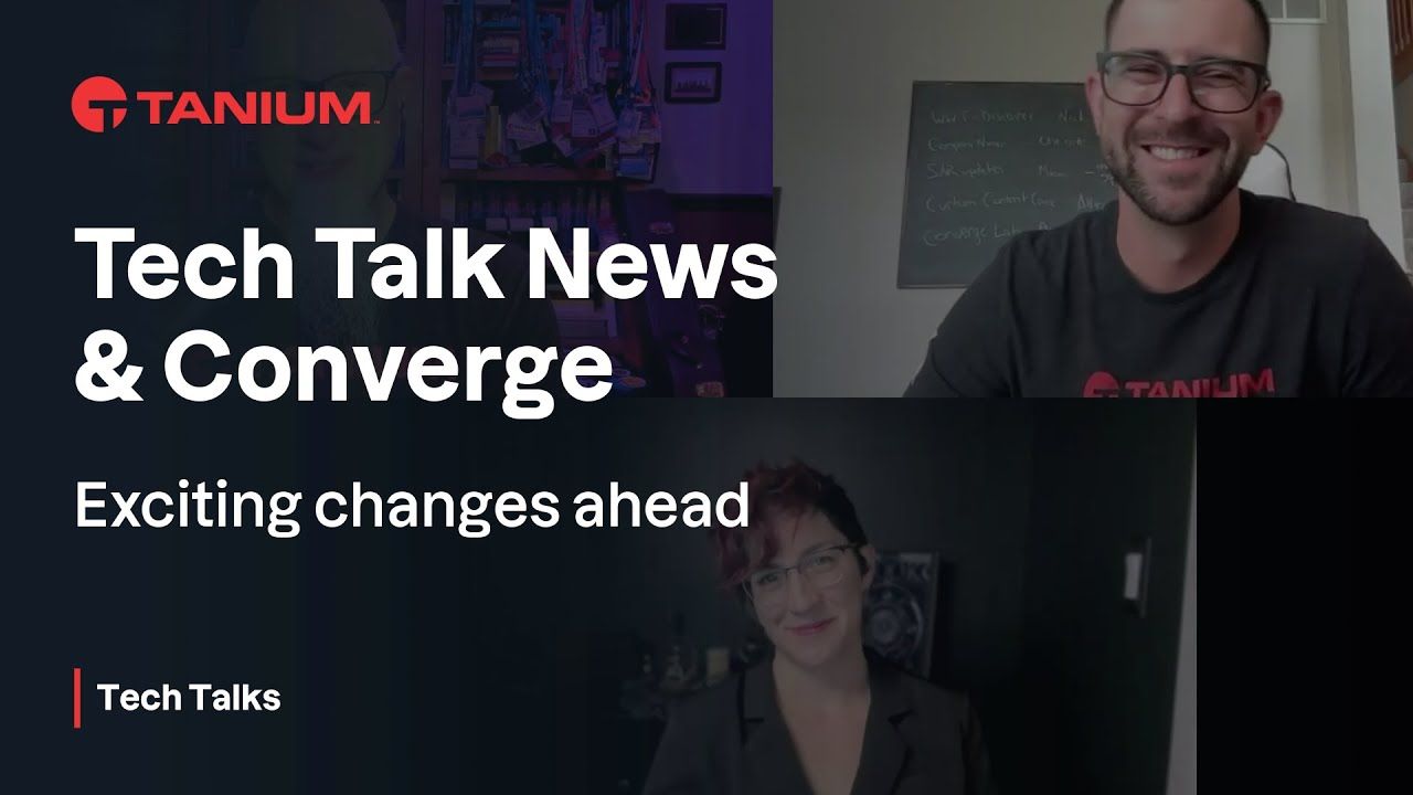 Miniatura video per Incontra i nuovi host di Tech Talks + preparati per Converge – Tanium Tech Talks #138