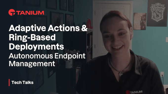 Azioni adattive: distribuzioni basate su anelli - Tanium Tech Talks #114
