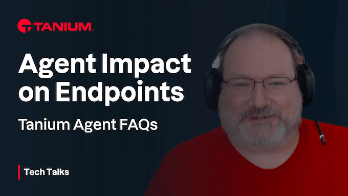 Domande frequenti sull'agente Tanium – Tanium Tech Talks #88 – 90