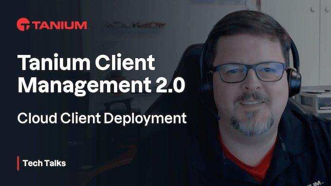 Distribuzione del Client Cloud Tanium - Tanium Tech Talks #65