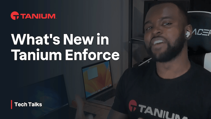 Novità in Tanium Enforce? - Tech Talks #57