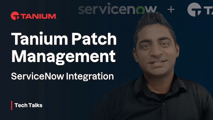 Gestione delle patch Tanium per le operazioni IT di ServiceNow - Tech Talks #104