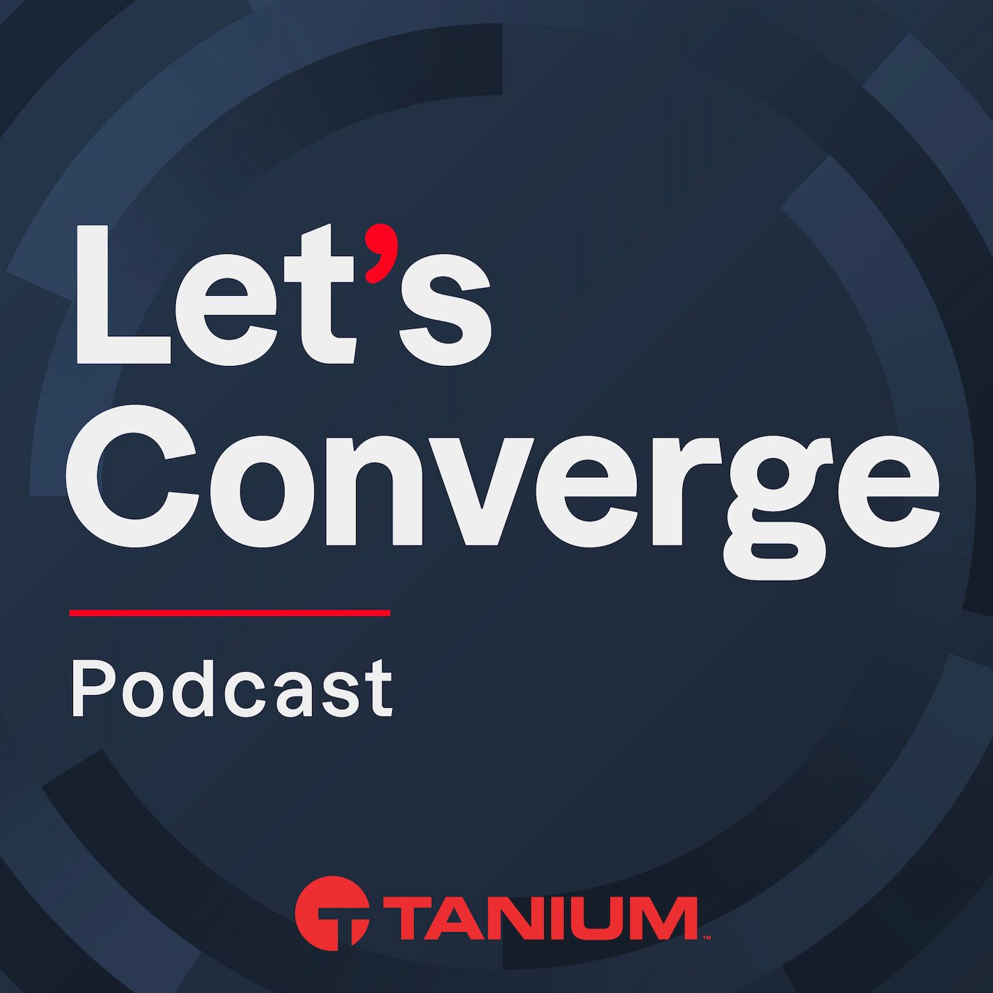Copertina del podcast “Let’s Converge” realizzata da Tanium , caratterizzata da un testo bianco in grassetto e da accenti di colore rosso su sfondo blu scuro